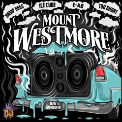 Mount Westmore ft. Snoop Dogg, Ice Cube, E-40 & Too Short - Big Subwoofer